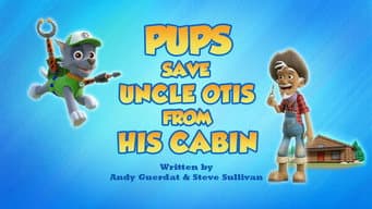 Pups Save Uncle Otis from His Cabin