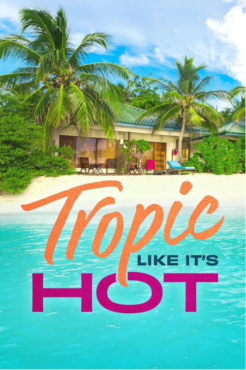 Tropic Like It's Hot